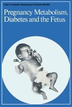 Elliott, Katherine - Pregnancy Metabolism, Diabetes and the Fetus, ebook