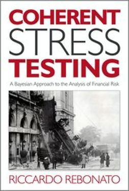 Rebonato, Riccardo - Coherent Stress Testing: A Bayesian Approach to the Analysis of Financial Risk, e-kirja