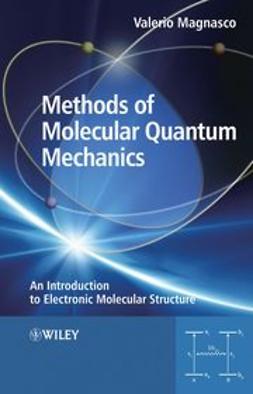 Magnasco, Valerio - Methods of Molecular Quantum Mechanics: An Introduction to Electronic Molecular Structure, e-bok