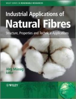 M?ssig, J?rg - Industrial Applications of Natural Fibres : Structure, Properties and Technical Applications, e-kirja