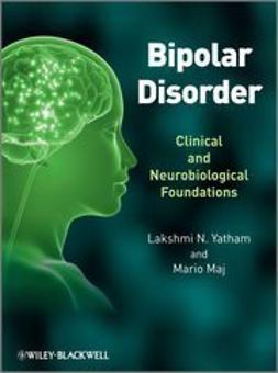 Yatham, Lakshmi N. - Bipolar Disorder: Clinical and Neurobiological Foundations, ebook