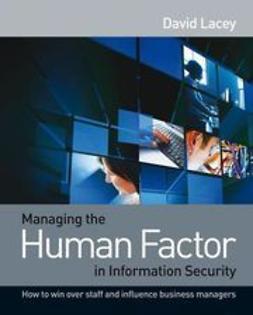 Lacey, David - Managing the Human Factor in Information Security: How to win over staff and influence business managers, e-kirja