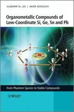 Lee, Vladimir Ya. - Organometallic Compounds of Low-Coordinate Si, Ge, Sn and Pb: From Phantom Species to Stable Compounds, ebook