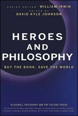 Irwin, William - Heroes and Philosophy: Buy the Book, Save the World, ebook