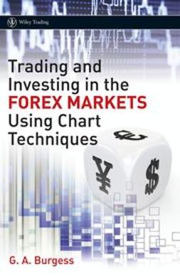 Burgess, Gareth - Trading and Investing in the Forex Markets Using Chart Techniques, e-bok