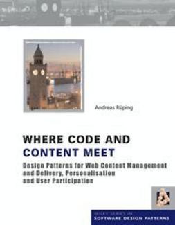 Rueping, Andreas - Where Code and Content Meet: Design Patterns for Web Content Management and Delivery, Personalisation and User Participation, e-bok