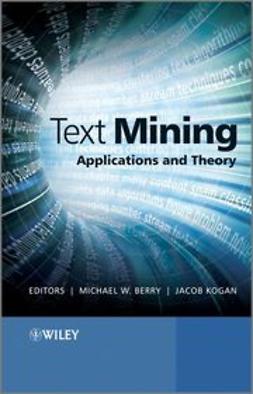 Berry, Michael W - Text Mining: Applications and Theory, e-kirja