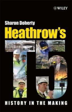 Doherty, Sharon - Heathrow's Terminal 5: History in the Making, e-bok