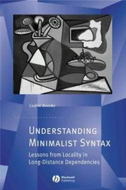 Boeckx, Cedric - Understanding Minimalist Syntax: Lessons from Locality in Long-Distance Dependencies, ebook