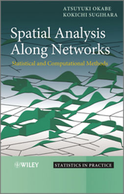 Okabe, Atsuyuki - Spatial Analysis Along Networks: Statistical and Computational Methods, e-kirja