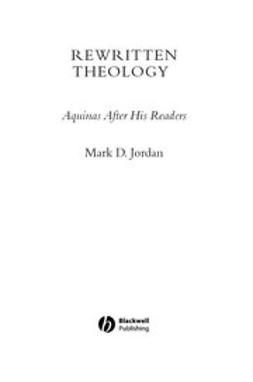 Jordan, Mark D. - Rewritten Theology: Aquinas After His Readers, e-bok