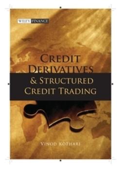 Kothari, Vinod - Credit Derivatives and Structured Credit Trading, ebook