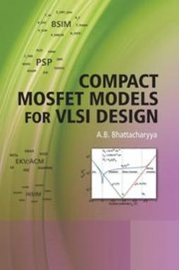 Bhattacharyya, A. B. - Compact MOSFET Models for VLSI Design, ebook