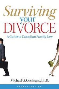 Cochrane, Michael G. - Surviving Your Divorce: A Guide to Canadian Family Law, e-bok