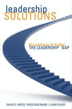 Weiss, David S. - Leadership Solutions: The Pathway to Bridge the Leadership Gap, ebook