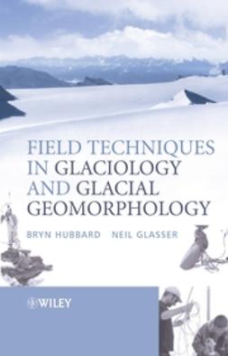 Glasser, Neil F. - Field Techniques in Glaciology and Glacial Geomorphology, e-kirja