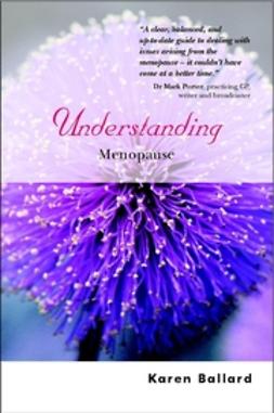 Ballard, Karen - Understanding Menopause, e-bok