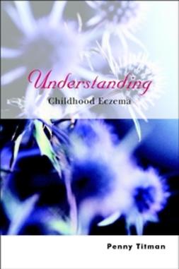 Titman, Penny - Understanding Childhood Eczema, ebook