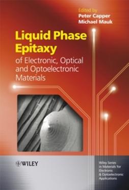 Capper, Peter - Liquid Phase Epitaxy of Electronic, Optical and Optoelectronic Materials, ebook