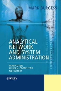 Burgess, Mark - Analytical Network and System Administration: Managing Human-Computer Networks, ebook