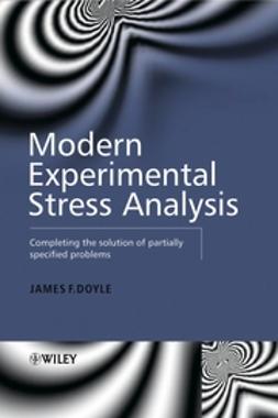 Doyle, James F. - Modern Experimental Stress Analysis: Completing the Solution of Partially Specified Problems, e-bok