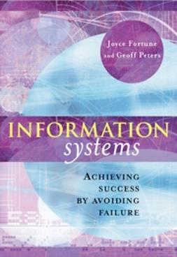 Fortune, Joyce - Information Systems: Achieving Success by Avoiding Failure, e-kirja
