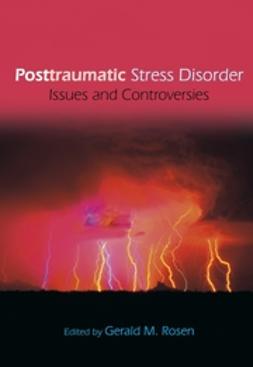 Rosen, Gerald - Posttraumatic Stress Disorder: Issues and Controversies, ebook
