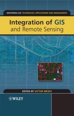 Mesev, Victor - Integration of GIS and Remote Sensing, ebook