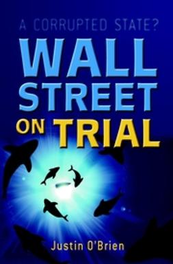O'Brien, Justin - Wall Street on Trial: A Corrupted State, ebook