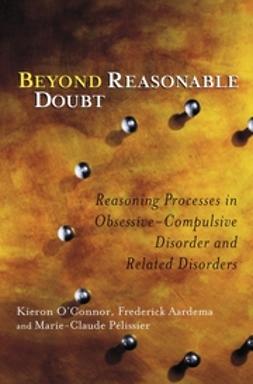 Aardema, Frederick - Beyond Reasonable Doubt: Reasoning Processes in Obsessive-Compulsive Disorder and Related Disorders, e-kirja