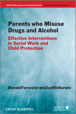 Forrester, Donald - Parents Who Misuse Drugs and Alcohol: Effective Interventions in Social Work and Child Protection, ebook