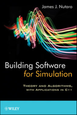 Nutaro, James J. - Building Software for Simulation: Theory and Algorithms, with Applications in C++, ebook