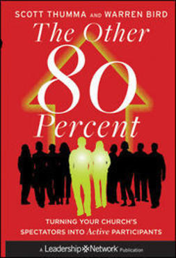 Bird, Warren - The Other Eighty Percent: Turning Your Church's Spectators into Active Disciples, ebook