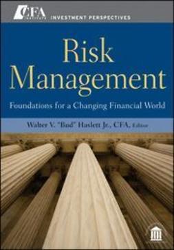 Haslett, Walter V. ?Bud? - Risk Management: Foundations For a Changing Financial World, ebook