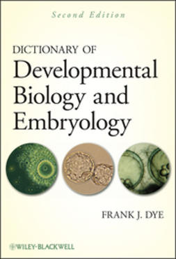Dye, Frank J. - Dictionary of Developmental Biology and Embryology, e-kirja