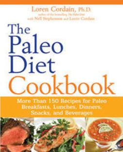 Cordain, Loren - The Paleo Diet Cookbook: More than 150 recipes for Paleo Breakfasts, Lunches, Dinners, Snacks, and Beverages, ebook