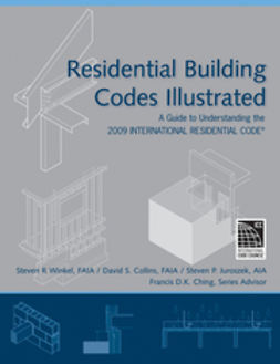 Winkel, Steven R. - Residential Building Codes Illustrated: A Guide to Understanding the 2009 International Residential Code, ebook