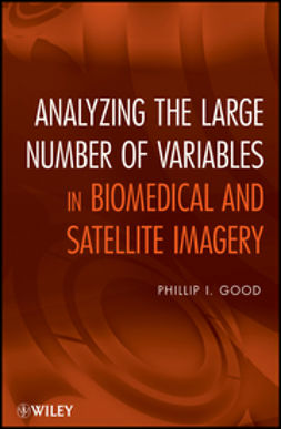 Good, Phillip I. - Analyzing the Large Number of Variables in Biomedical and Satellite Imagery, ebook