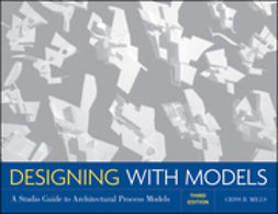 Mills, Criss B. - Designing with Models: A Studio Guide to Architectural Process Models, ebook
