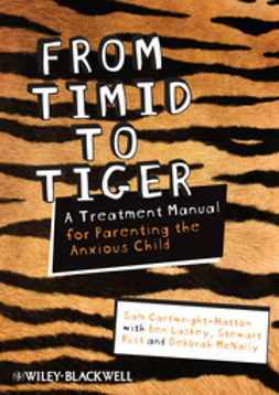 Cartwright-Hatton, Sam - From Timid To Tiger: A Treatment Manual for Parenting the Anxious Child, e-bok