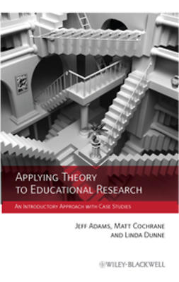 Adams, Jeff - Applying Theory to Educational Research: An Introductory Approach with Case Studies, ebook