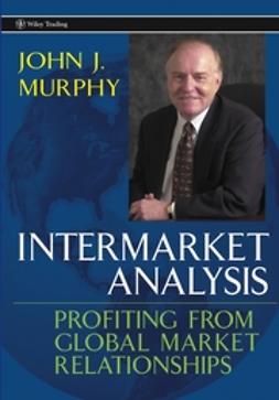 Murphy, John J. - Intermarket Analysis: Profiting from Global Market Relationships, e-kirja