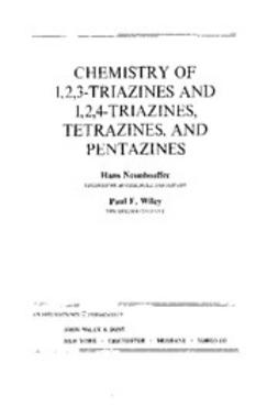 Neunhoeffer, Hans - The Chemistry of Heterocyclic Compounds, Chemistry of 1 2 3-Triazines and 1 2 4-Triazines, Tetrazines, and Pentazin, e-bok