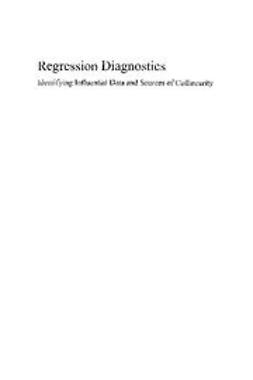 Belsley, David A. - Regression Diagnostics: Identifying Influential Data and Sources of Collinearity, ebook