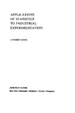 Daniel, Cuthbert - Applications of Statistics to Industrial Experimentation, ebook