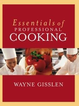 Gisslen, Wayne - Essentials of Professional Cooking, ebook