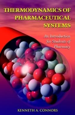 Connors, Kenneth A. - Thermodynamics of Pharmaceutical Systems: An Introduction for Students of Pharmacy, ebook