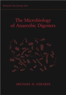 Gerardi, Michael H. - The Microbiology of Anaerobic Digesters, ebook