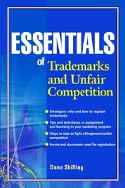 Shilling, Dana - Essentials of Trademarks and Unfair Competition, e-kirja