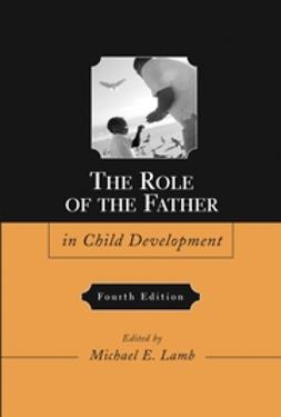 Lamb, Michael E. - The Role of the Father in Child Development, e-kirja